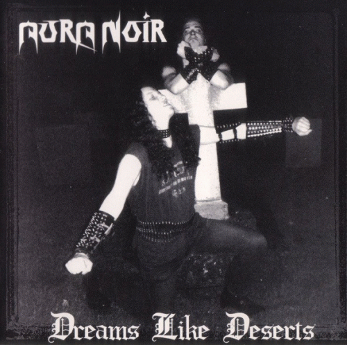 Aura Noir : Dreams Like Deserts